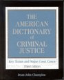 The American Dictionary of Criminal Justice Key Terms and Major Court Cases  Key Terms and Major Court Cases