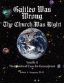 Galileo Was Wrong The Church Was Right Volume II The Historical Case for Geocentrism