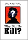 Why Did He Kill?