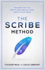 The Scribe Method The Best Way to Write and Publish Your NonFiction Book