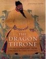 The Dragon Throne China's Emperors from the Qin to the Manchu