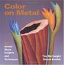 Color on Metal 50 Artists Share Insights and Techniques