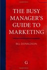 The Busy Manager's Guide to Marketing