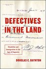 Defectives in the Land Disability and Immigration in the Age of Eugenics