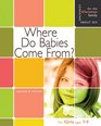 Where Do Babies Come From For Girls Ages 79