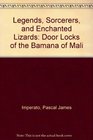 Legends Sorcerers and Enchanted Lizards Door Locks of the Bamana of Mali