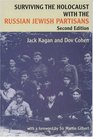 Surviving the Holocaust With the Russian Jewish Partisans