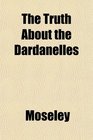 The Truth About the Dardanelles