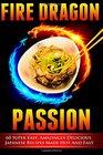 Fire Dragon Passion 60 Super Easy Amazingly Delicious Japanese Recipes Made Hot and Fast