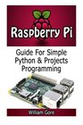 Raspberry Pi Guide For Simple Python  Projects Programming