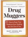 Drug Muggers: How to Keep Medicine From Stealing the Life Out of You