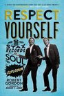 Respect Yourself Stax Records and the Soul Explosion