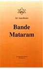 Bande Mataram Early Political Writings