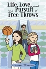 Life Love and the Pursuit of Free Throws