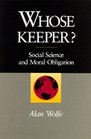 Whose Keeper Social Science and Moral Obligation