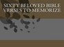 Sixty Beloved Bible Verses to Memorize