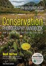 Conservation Photography Handbook How to Save the World One Photo at a Time