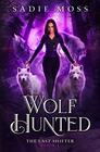Wolf Hunted: A Reverse Harem Paranormal Romance (The Last Shifter)