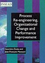 Process Reengineering Organizational Change and Performance Improvement