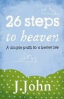 26 Steps to Heaven A Simple Path to a Better Life