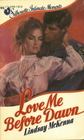 Love Me Before Dawn (Silhouette Intimate Moments, No 44)