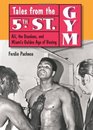 Tales from the 5th Street Gym Ali the Dundees and Miami's Golden Age of Boxing
