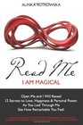 Read Me  I Am Magical Open Me and I Will Reveal 12 Secrets to Love Happiness  Personal Power As You Leaf Through Me See How Remarkable You Feel