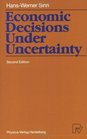 Economic Decisions Under Uncertainty