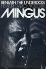 Beneath The Underdog His World as Composed by Mingus
