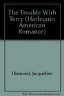 The Trouble With Terry (Harlequin American Romance, No 446)