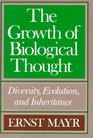 The Growth of Biological Thought  Diversity Evolution and Inheritance