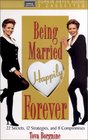 Being Happily Married Forever 22 Secrets 12 Strategies and 8 Compromises