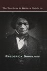 The Teachers and Writers Guide to Frederick Douglas
