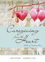 Caregiving from the Heart Tales of Inspiration