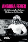 Angora Fever The Collected Stories of Edward D Wood Jr