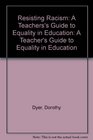 Resisting Racism A Teachers's Guide to Equality in Education