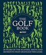 The Golf Book Twenty Years of the Players Shots and Moments That Changed the Game