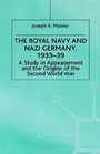 The Royal Navy and Nazi Germany 193339  A Study in Appeasement and the Origins of the Second World War