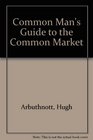 Common Man's Guide to the Common Market
