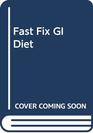 FastFix GI Diet Have a Beautiful Body in Just 14 Days the Low GI Way