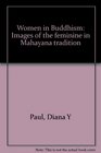 Women in Buddhism  images of the feminine in Mahayana tradition