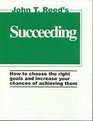 Succeeding How to Choose the Right Goals and Increase Your Chances of Achieving Them