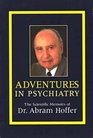 Adventures in Psychiatry The Scientific Memoirs of Dr Abram Hoffer