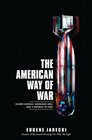 The American Way of War Guided Missiles Misguided Men and a Republic in Peril