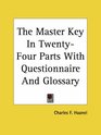 The Master Key In TwentyFour Parts With Questionnaire And Glossary