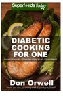 Diabetic Cooking For One: 160+ Recipes, Diabetics Diet,Diabetic Cookbook For One,Gluten Free Cooking, Wheat Free, Antioxidants & Phytochemicals, ... Weight loss-Diabetic Living) (Volume 49)