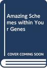 Amazing Schemes Within Your Genes 1993 publication