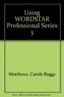 Using Wordstar Professional Series 5 Edition