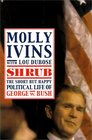 Shrub The Short but Happy Political Life of George W Bush