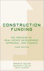 Construction Funding The Process of Real Estate Development Appraisal and Finance